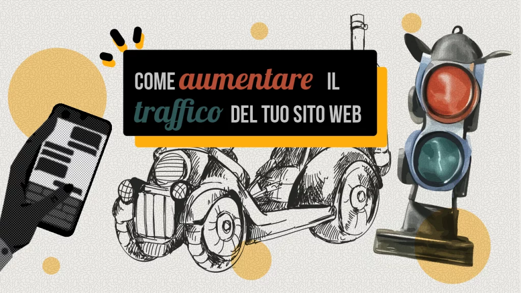 come portare più traffico sul tuo sito web: i migliori metodi s breve e lungo termine